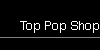 Top Pop Shop